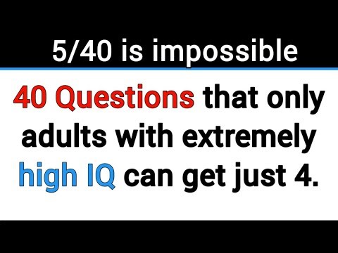 40 QUESTIONS THAT ONLY ADULTS WITH EXTREMELY HIGH IQ CAN GET JUST 4. #quiz 322