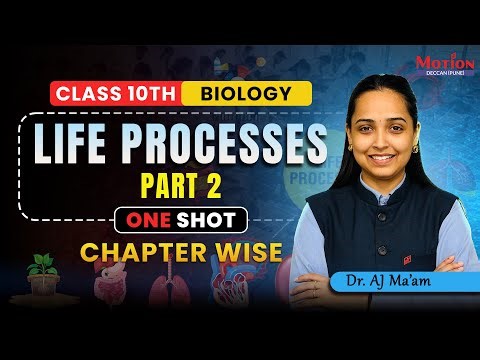 Life Processess Part 2 | Class 10 | One Shot By Dr. AJ Ma'am | Biology