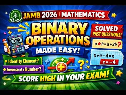 JAMB Mathematics 2026: Binary Operations Made Easy | Identity & Inverse Explained + Past Questions