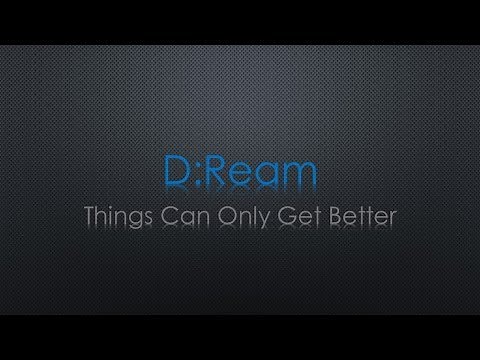 D:Ream Things Can Only Get Better Lyrics