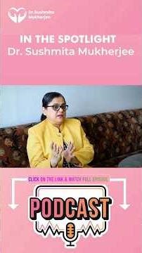 What is Patient Consultation Process of Dr Sushmita Mukherjee? | In The Spotlight Podcast