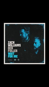 Y’all asked loud! We listened. “Wait For Me” with @bendfuller is out now. Link in bio. | Zach Williams