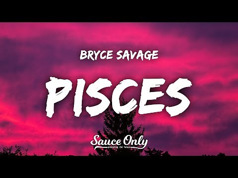 Bryce Savage - Pisces (Lyrics)