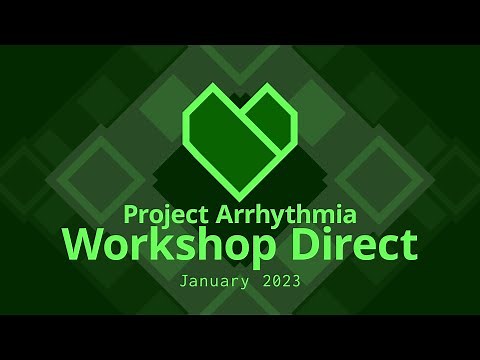 Project Arrhythmia Workshop Direct (January 2023)