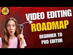Video Editing Complete Roadmap From Beginner To Professional