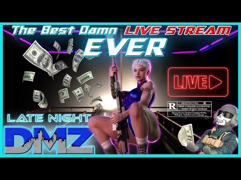 DMZ - Late Night 😎 The Best Damn Live Stream Ever 😎