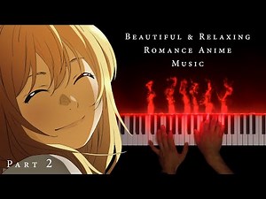 The Most Beautiful & Relaxing Romance Anime Piano Music (Part 2)