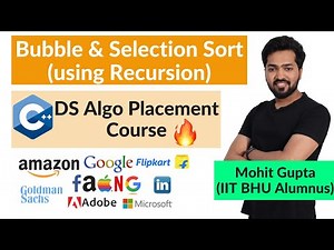 Lecture 39 - Bubble Sort & Selection Sort using Recursion || C++ DS Algo Placement Course