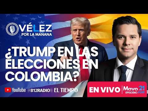 ENVIVO - ¿SE METERÁ TRUMP EN LAS ELECCIONES EN COLOMBIA? Vélez por la mañana