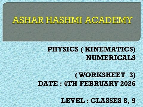 PHYSICS WORKSHEET 3 NUMERICALS(KINEMATICS) FOR CLASS 8,9