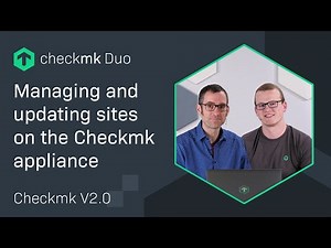 Managing and updating sites on the Checkmk appliance | #CMKduo Episode 8