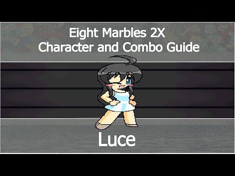 Eight Marbles 2X Character and Combo Guide - Luce