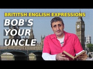 What Does "Bob's Your Uncle" Mean?