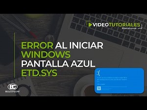Error pantalla azul al iniciar Windows ETD.sys [SOLUCIÓN] ▶ BiosComputer
