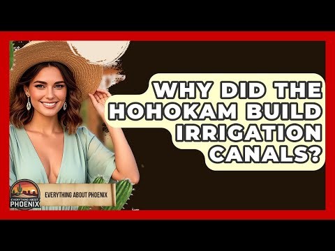 Why Did The Hohokam Build Irrigation Canals? - Everything About Phoenix