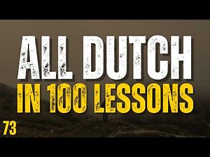 Learn All Dutch in 100 Lessons! Lesson 73 | Essential Dutch Words & Phrases for Beginners