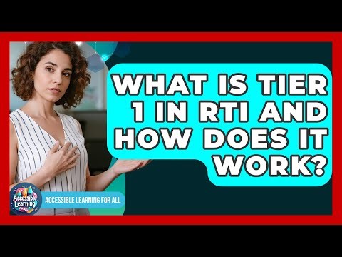 What Is Tier 1 In RTI And How Does It Work? - Accessible Learning For All