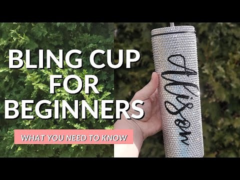 How to make a Bling Tumbler - Everything you Need to Get Started For Beginners