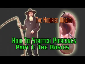 How To Stretch Piercings PART 1- The Basics- THE MODIFIED WORLD