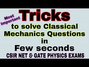 Tricks to solve the Classical Mechanics questions in few seconds | CSIR NET PHYSICS EXAM Video Lecture - IIT JAM