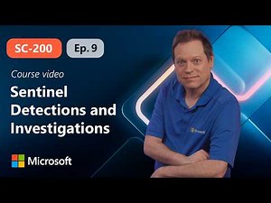 Create detections and perform investigations in Microsoft Sentinel | SC-200 | Episode 9