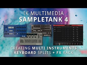 IK SAMPLETANK 4 - How to Create Multi Instruments | Keyboard Splits | FX Rack + MIDI Mapping Macros