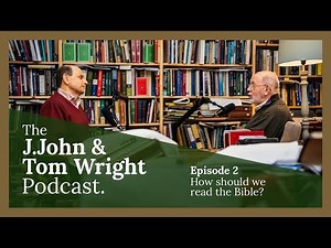 How should we read the Bible? (Ep. 2) // The J.John and Tom Wright Podcast