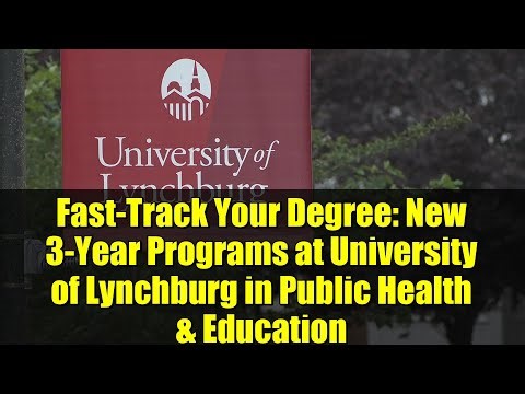 Fast-Track Your Degree: New 3-Year Programs at University of Lynchburg in Public Health & Education