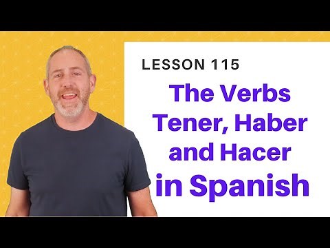 Tener, Haber, and Hacer in Spanish | The Language Tutor *Lesson 115 *