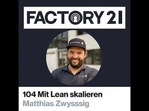 104 Mit Lean skalieren: Wie Metallraum vom Handwerksbetrieb zum Vorbild wurde mit Matthias Zwyssig