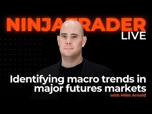 How to identify macro trends in futures markets with Mike Arnold | NinjaTrader Live