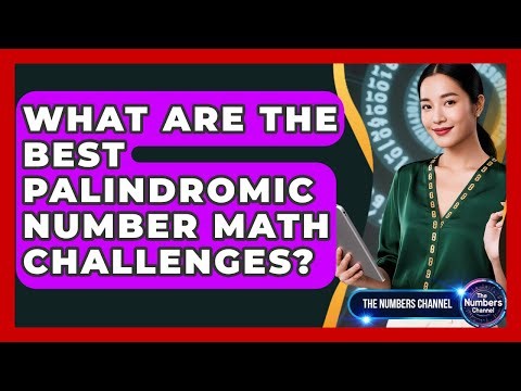 What Are The Best Palindromic Number Math Challenges? - The Numbers Channel