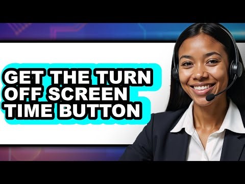 How to Get the Turn Off Screen Time Button - Full Guide