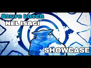 NEL ISAGI FULL SHOWCASE | AZURE LATCH