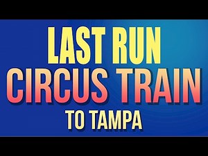 Circus Train Last Run To Tampa