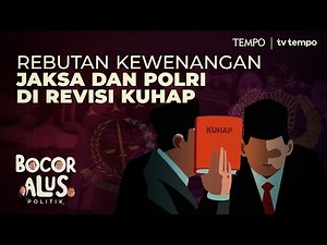 Berebut Kewenangan Jaksa dan Polisi di Revisi KUHAP | Bocor Alus Politik