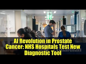 AI Revolution in Prostate Cancer: NHS Hospitals Test New Diagnostic Tool