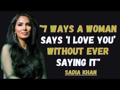 "7 Ways a Woman Says ‘I Love You’ Without Ever Saying It"SADIA KHAN