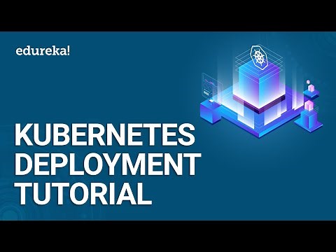 Kubernetes Deployment Tutorial | Kubernetes Tutorial For Beginners | Kubernetes Training | Edureka