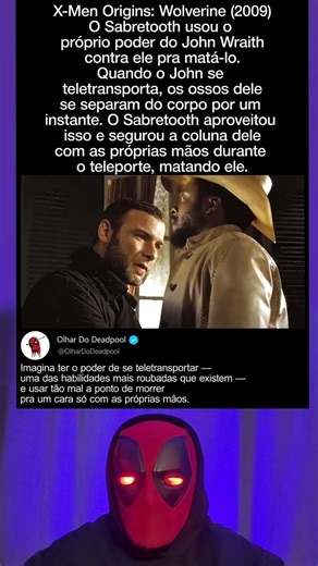 X-Men Origins (2009): Sabretooth segurou a coluna de Wraith durante o teleporte e o matou.