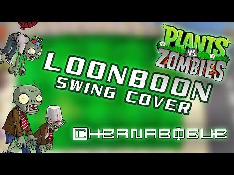 Plants vs Zombies - Loonboon (Swing Cover)