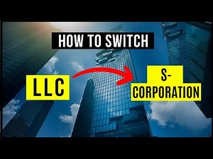 LLC To S Corp: A Step-by-Step Conversion Guide | How to Change an LLC to an S-Corp for Tax Savings