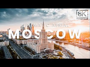 MOSCOW - Cinematic Aerial in true 8K UHD