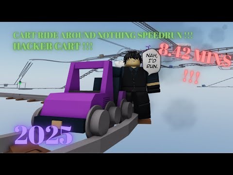 Cart Ride Around Nothing Hacker Cart Speedrun | 8.42 mins | 2025