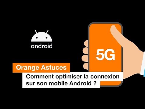 Comment optimiser la connexion de votre mobile ? - Orange