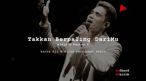 Makna Lagu Takkan Berpaling DariMu | Alvin X Factor, Lirik & Chord Gampang Lengkap · musikIN