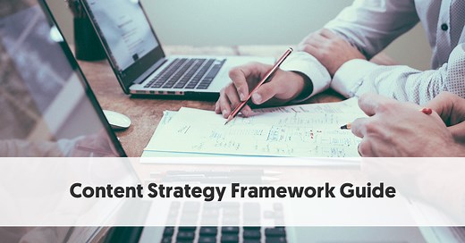 How To Build a Content Strategy Framework | The Ultimate Guide