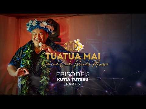 TUATUA MAI DocuSeries | EP.5- Part 3 | Kutia Tuteru