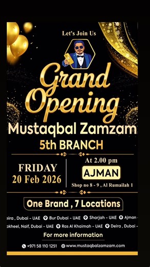 MUSTAQBAL ZAM ZAM Official on Instagram: "Mustaqbal Zamzam Ajman Branch Grand Opening allownced– 🎉 We are excited to announce the Grand Opening of our 5th Branch in Ajman! 📅 Friday, 20 February 2026 🕑 Time: 2:00 PM 📍 Location: Ajman Al Rumailah 1, al karama, New Mobile Market, UAE 📍 Google Map: https://share.google/V4PZBnLgv1PZDYUtA 📞 Contact: (06) 520 9456 Everyone is warmly invited — come join us! #GrandOpening #MustaqbalZamzam #AjmanBranch"