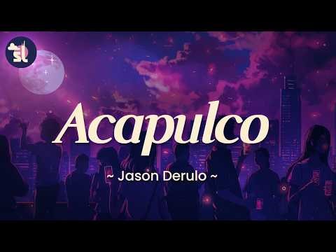 Jason Derulo - Acapulco | Lyrics